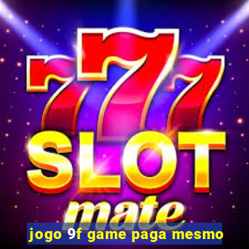 jogo 9f game paga mesmo